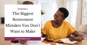 Episode 3: The Biggest Retirement Mistakes You Dont Want to Make