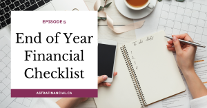 Episode 5 - End of Year Financial Checklist by Astra Financial