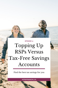 Topping up RSPs vs Tax-Free Savings Accounts by Astra Financial