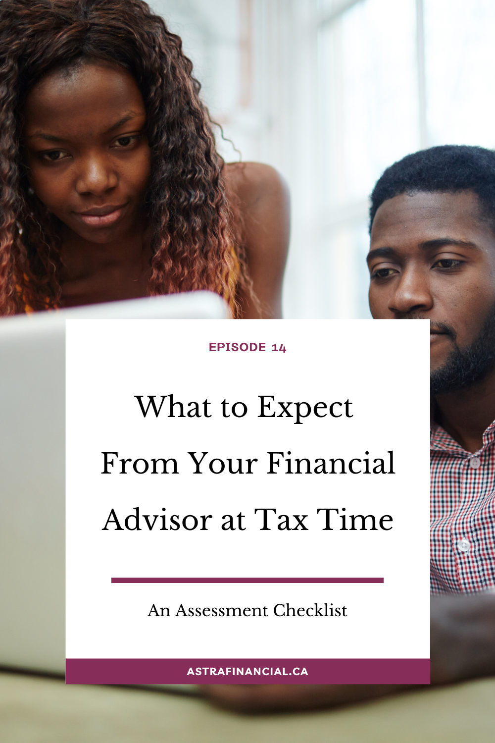 Episode 14 - What To Expect From Your Financial Advisor During Tax Season by Astra Financial 