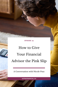 Episode 15 - How to Give Your Financial Advisor the Pink Slip by Astra Financial