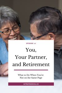 Episode 17 - You, Your Partner, and Retirement by Astra Financial