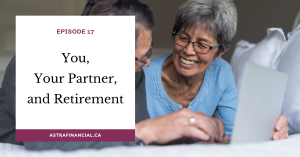 Episode 17 - You, Your Partner, and Retirement by Astra Financial