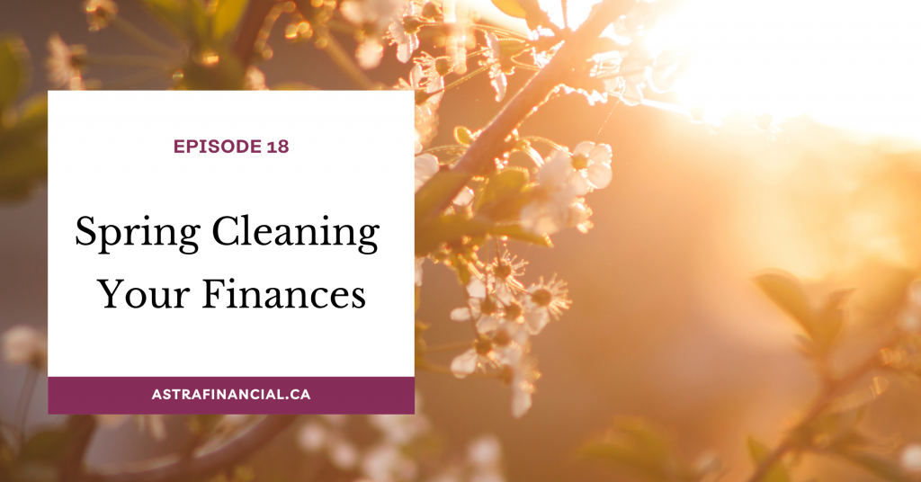 Episode 18-Spring Cleaning Your Finances by Astra Financial