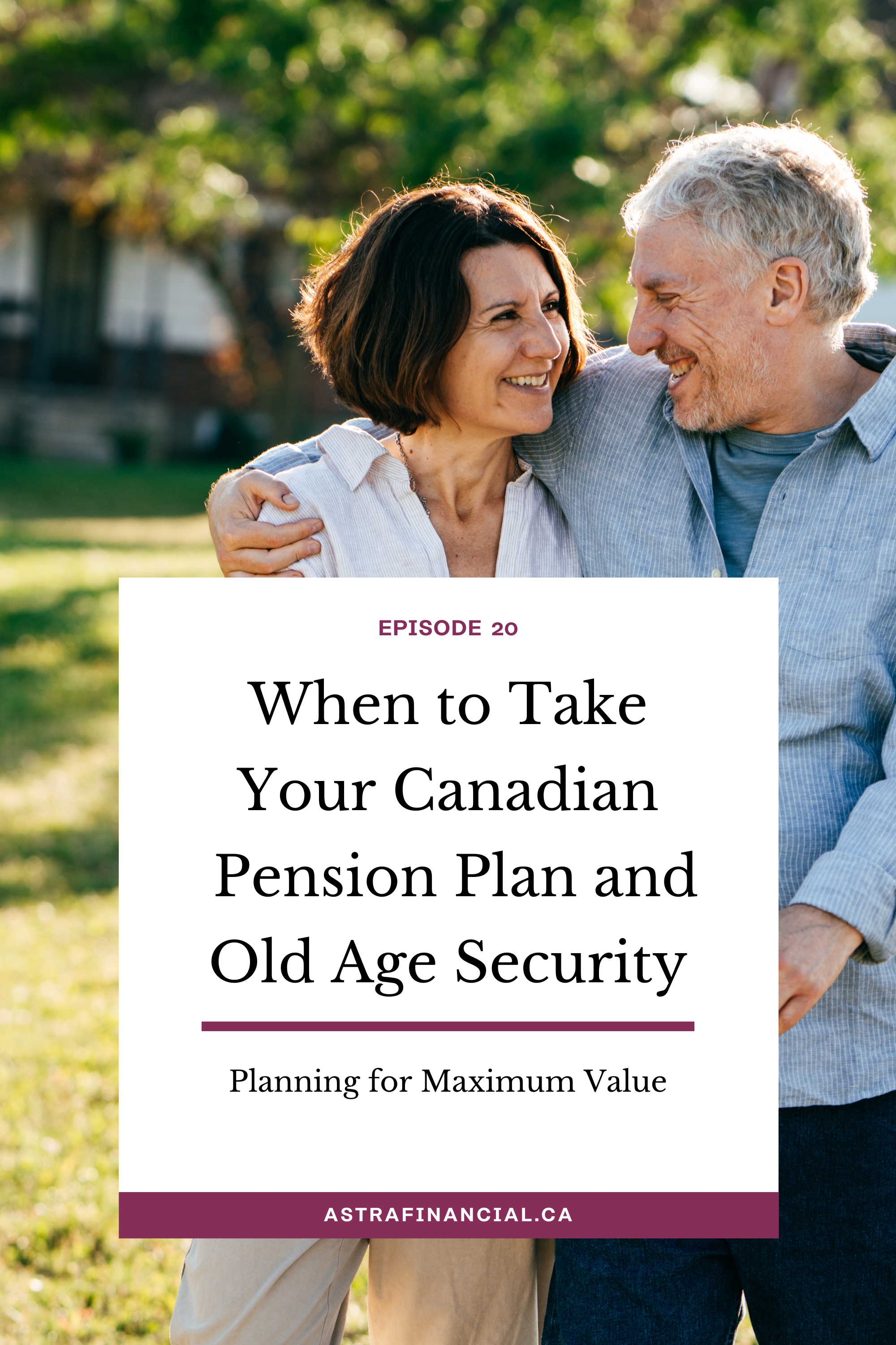 Episode 20 - Episode 20 - When to Take Your Canadian Pension Plan and Old Age Security by Astra Financial 