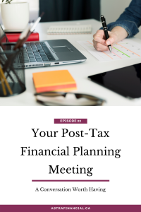 Episode 22 - Your Post-Tax Financial Planning Meeting by Astra Financial