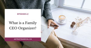 What is a Family CEO Organizer? by Astra Financial