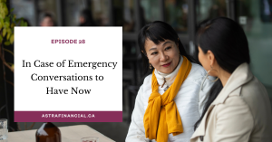 Episode 28 - In Case of Emergency Conversations to Have Now by Astra Financial