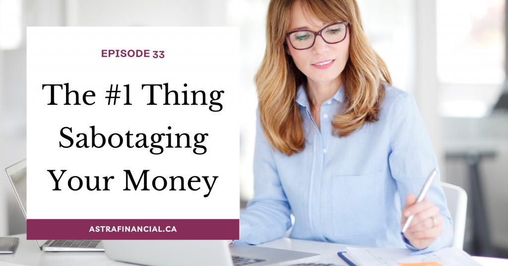 The #1 Thing Sabotaging Your Money by Astra Financial