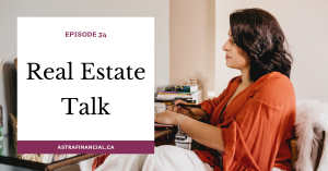 Episode 34- Real Estate Talk by Astra Financial