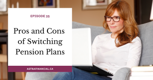Episode 35 - Pros and Cons of Switching Pension Plans by Astra Financial