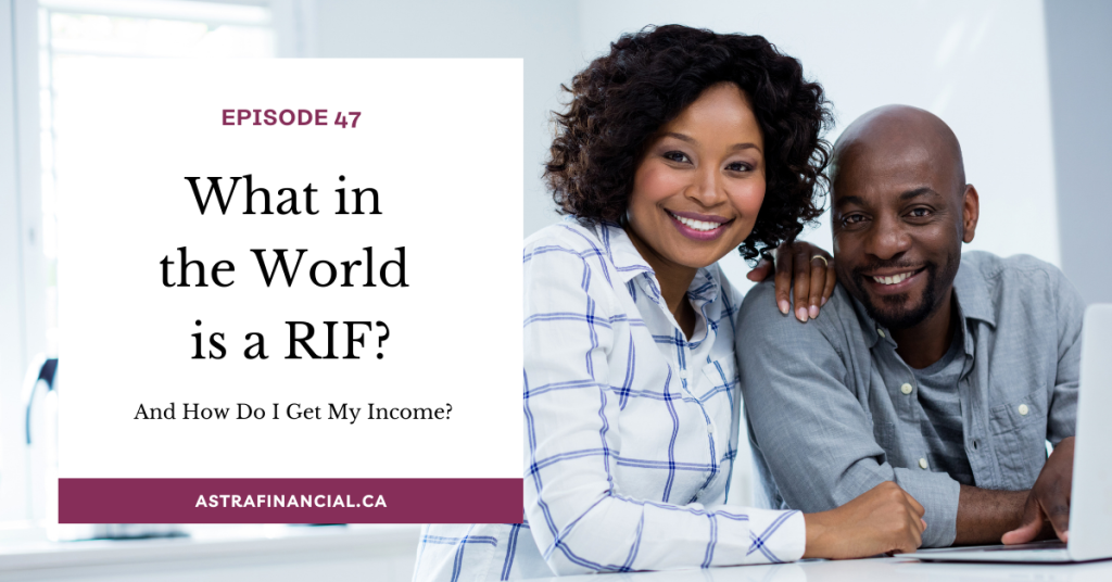 Episode 47 - What in the World is a RIF and How Do I Get My Income by Astra Financial