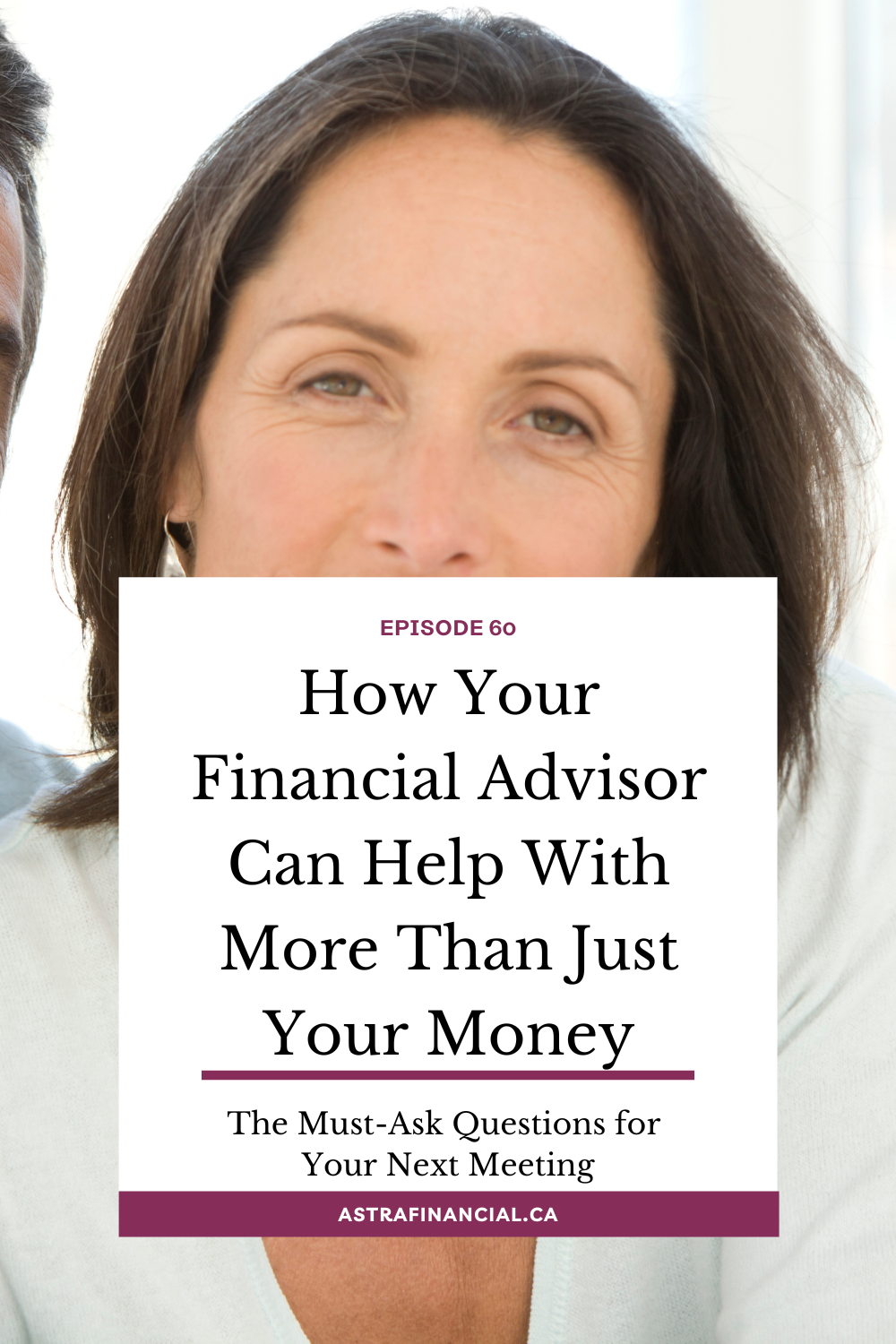 How Your Financial Advisor Can Help With More Than Just Your Money by Astra Financial