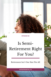 Is Semi-Retirement Right For You? by Astra Financial