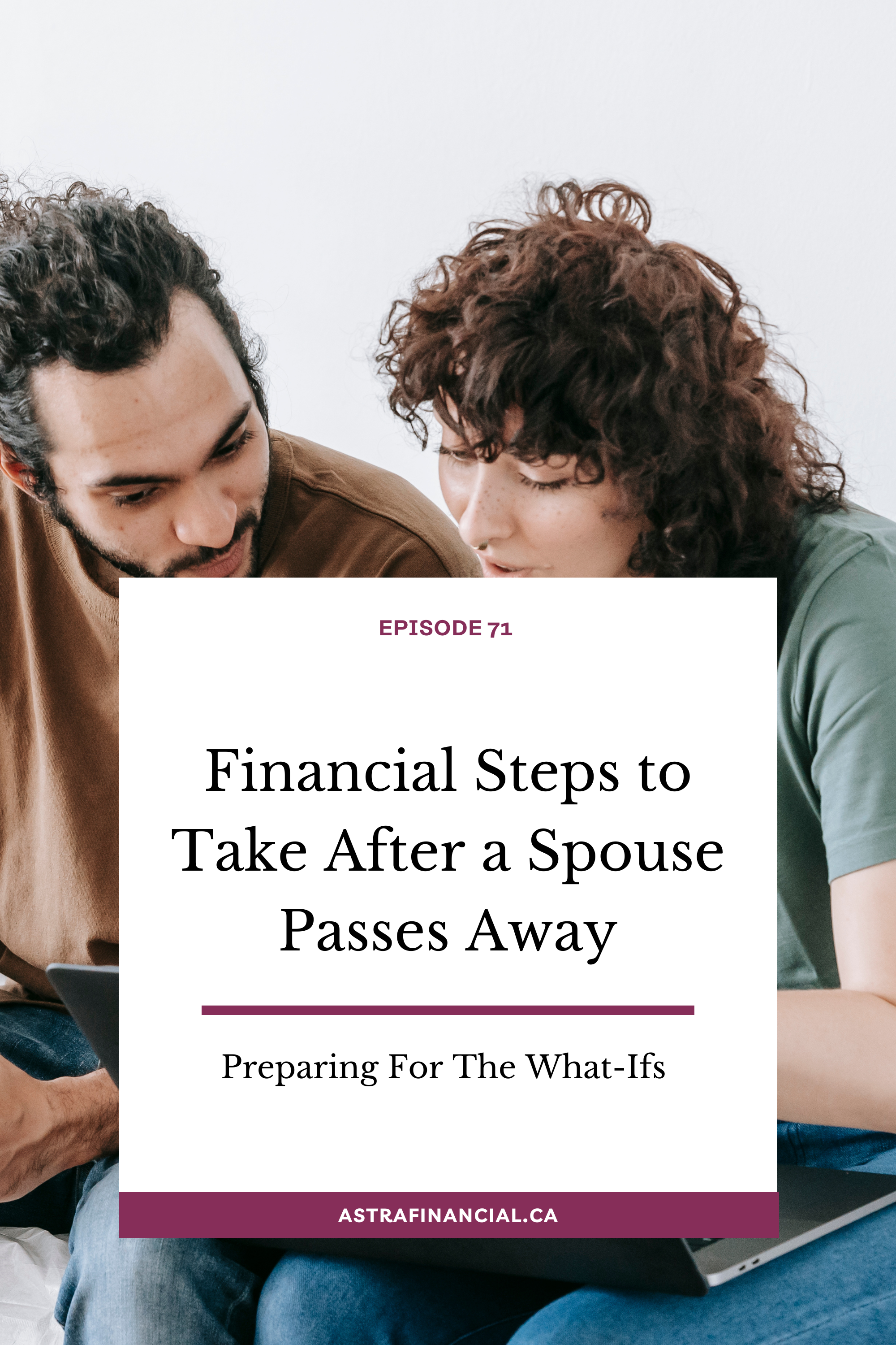 Financial Steps to Take After a Spouse Passes Away by Astra Financial