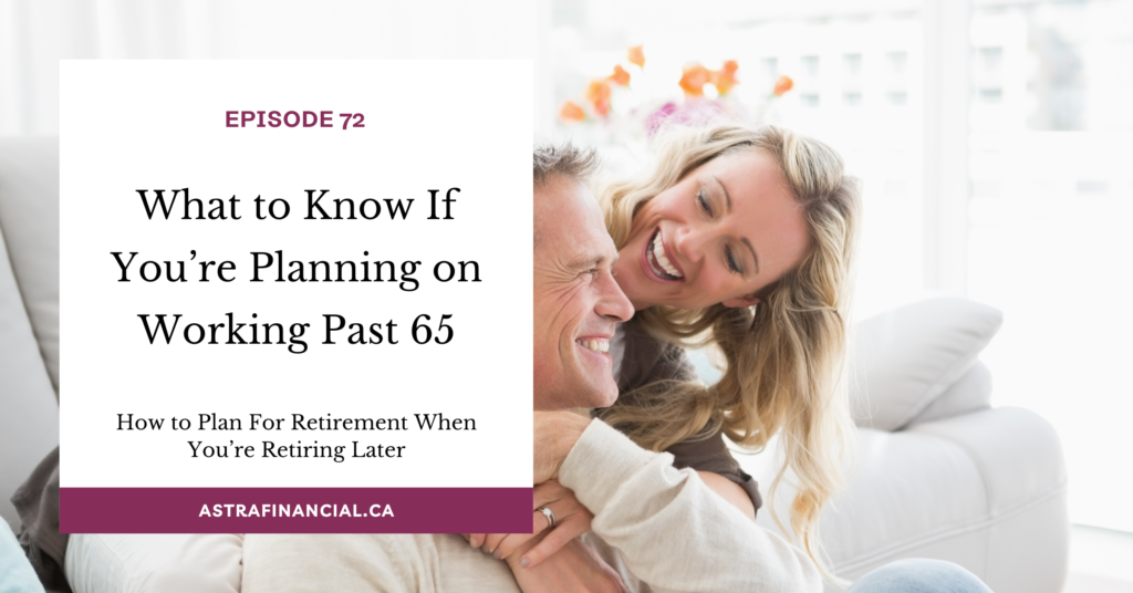 What to Know If You’re Planning on Working Past 65 by Astra Financial