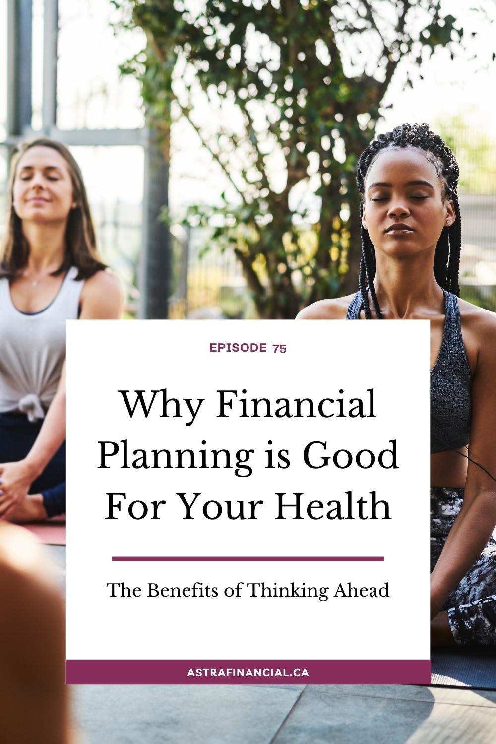  Why Financial Planning is Good For Your Health by Astra Financial