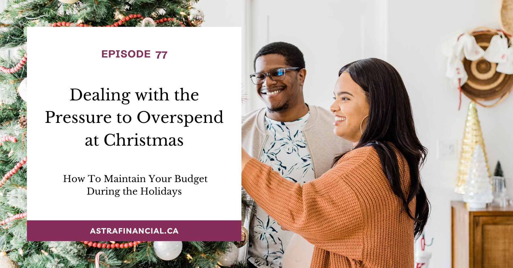 Dealing with the Pressure to Overspend at Christmas by astra financial