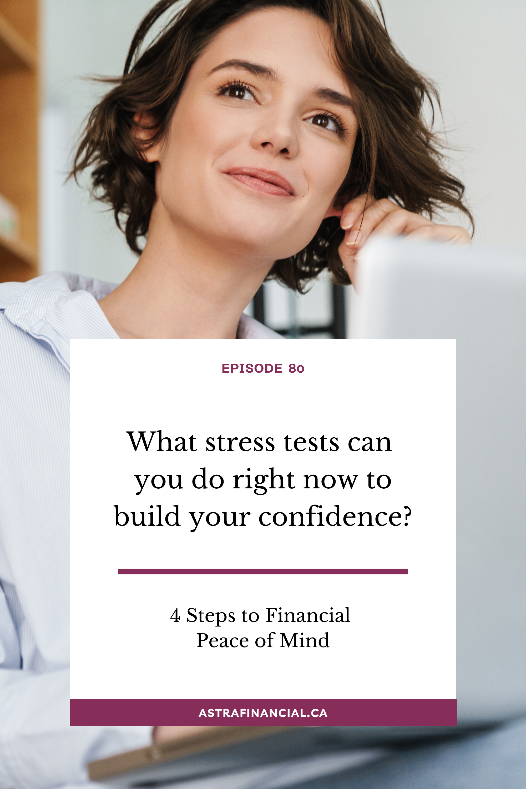 What stress tests can you do right now to build your confidence? by Astra Financial