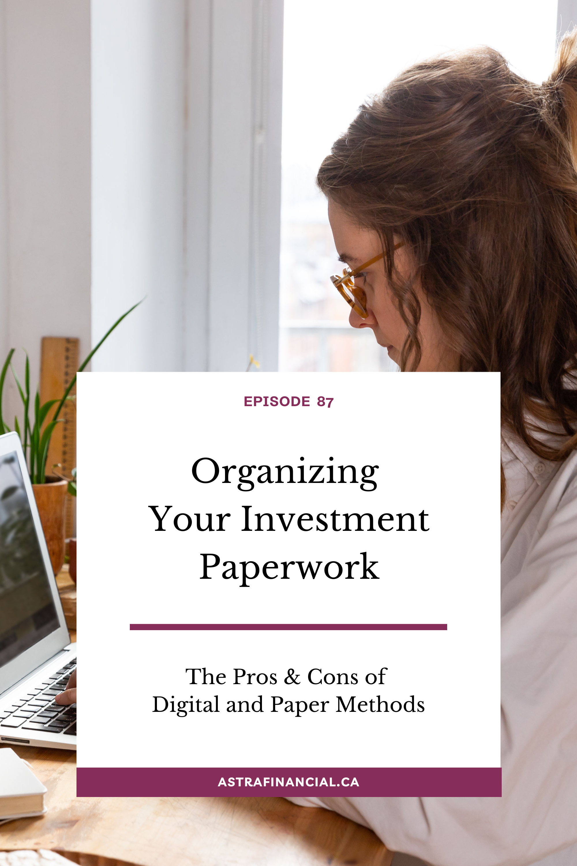 Episode 87 - Organizing Your Investment Paperwork by Astra Financial