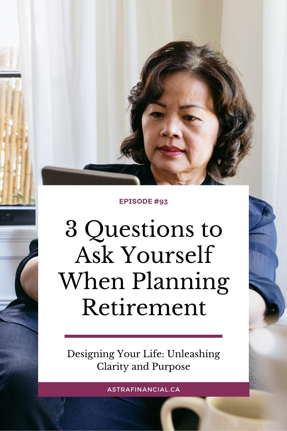 3 Questions to Ask Yourself When Planning Retirement by Astra Financial
