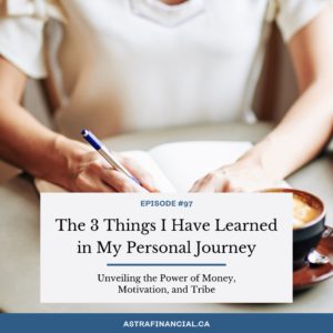 The 3 Things I Have Learned in My Personal Journey by astra financial