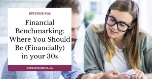 Financial Benchmarking: Where You Should Be (Financially) in your 30s by Astra Financial