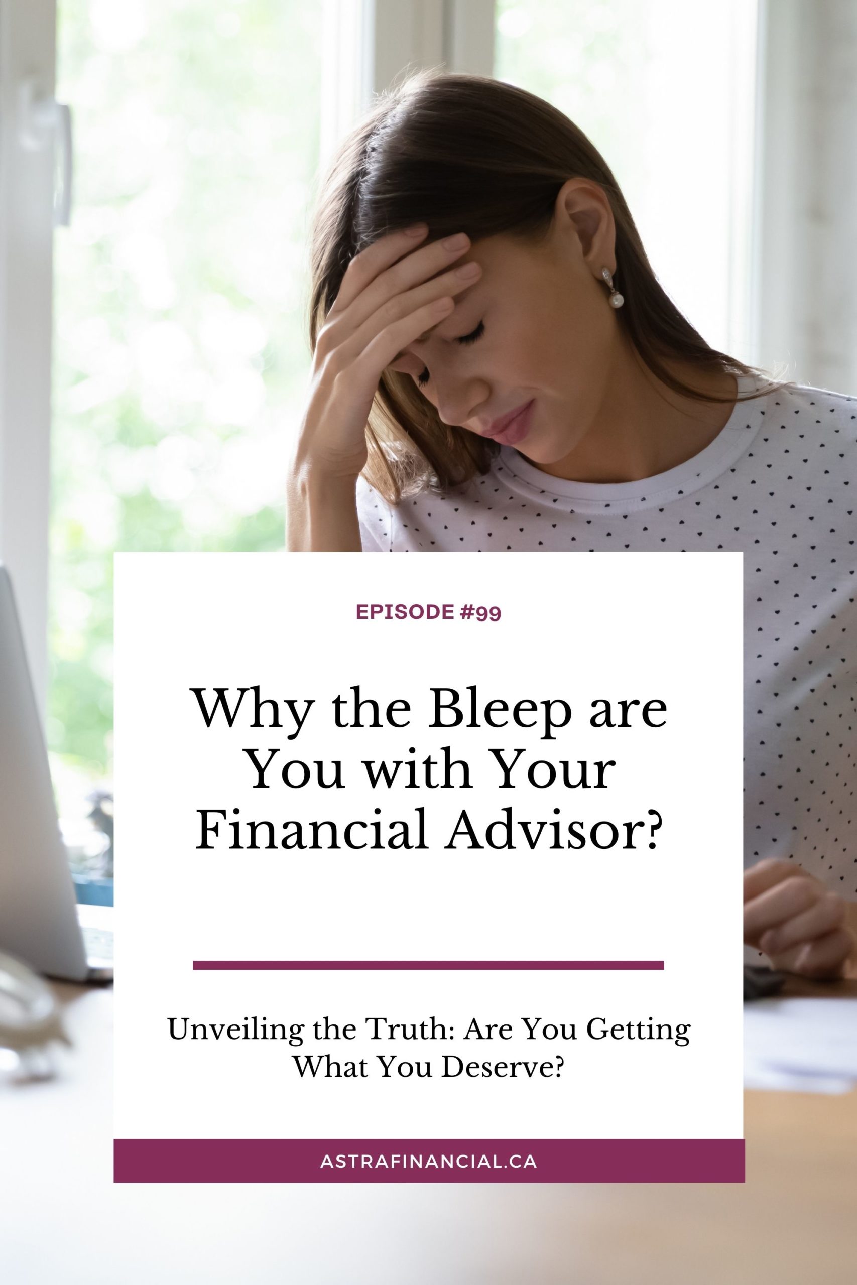 Why the Bleep are You with Your Financial Advisor? by Astra Financial