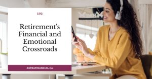 Retirement's Financial and Emotional Crossroads by astra financial