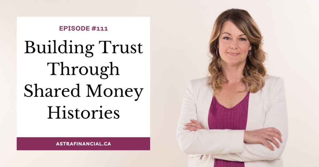 Building Trust Through Shared Money Histories by Astra Financial