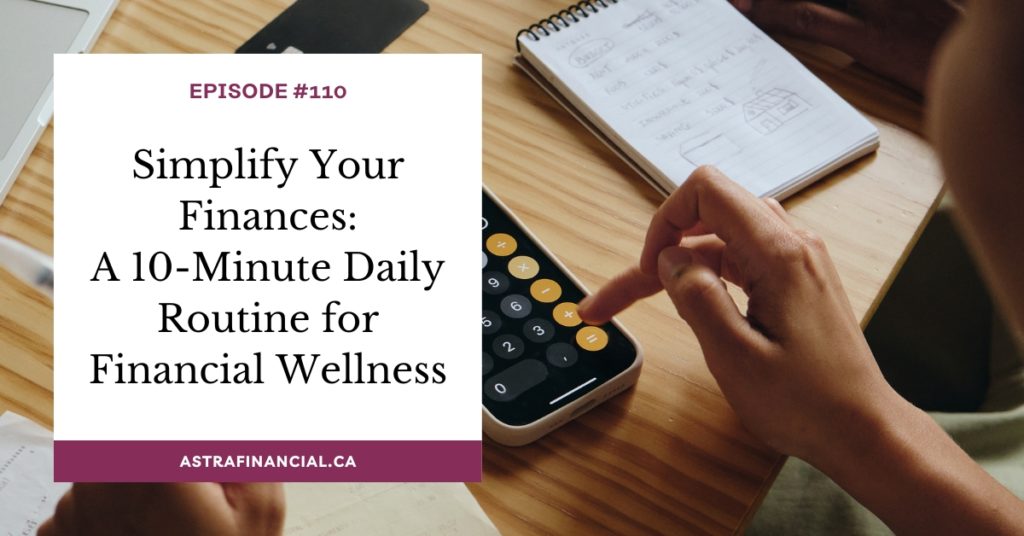 Simplify Your Finances: A 10-Minute Daily Routine for Financial Wellness by astra financial