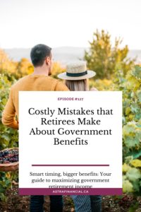 Costly Mistakes that Retirees Make About Government Benefits by Astra Financial