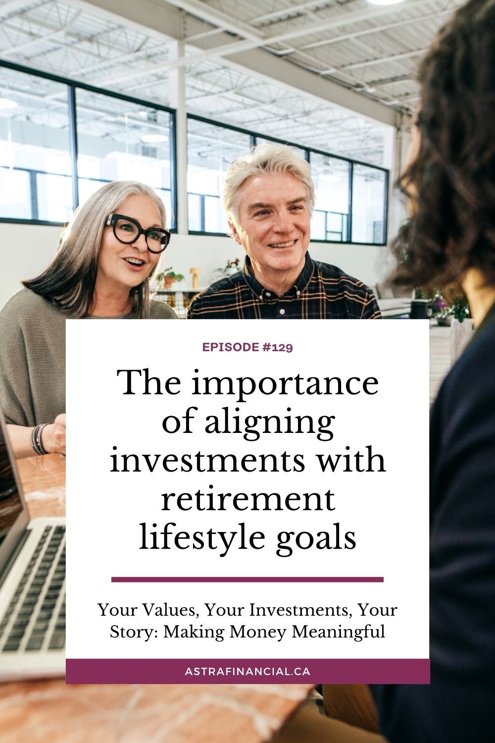 The importance of aligning investments with retirement lifestyle goals by Astra Financial