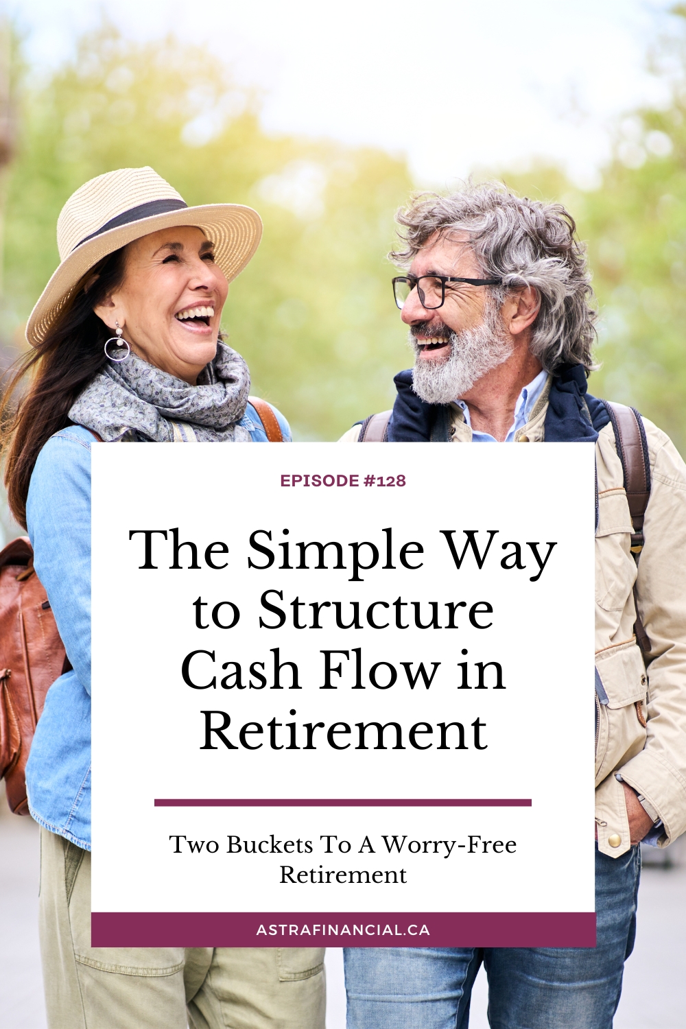 Episode 128 - The Simple Way to Structure Cash Flow in Retirement