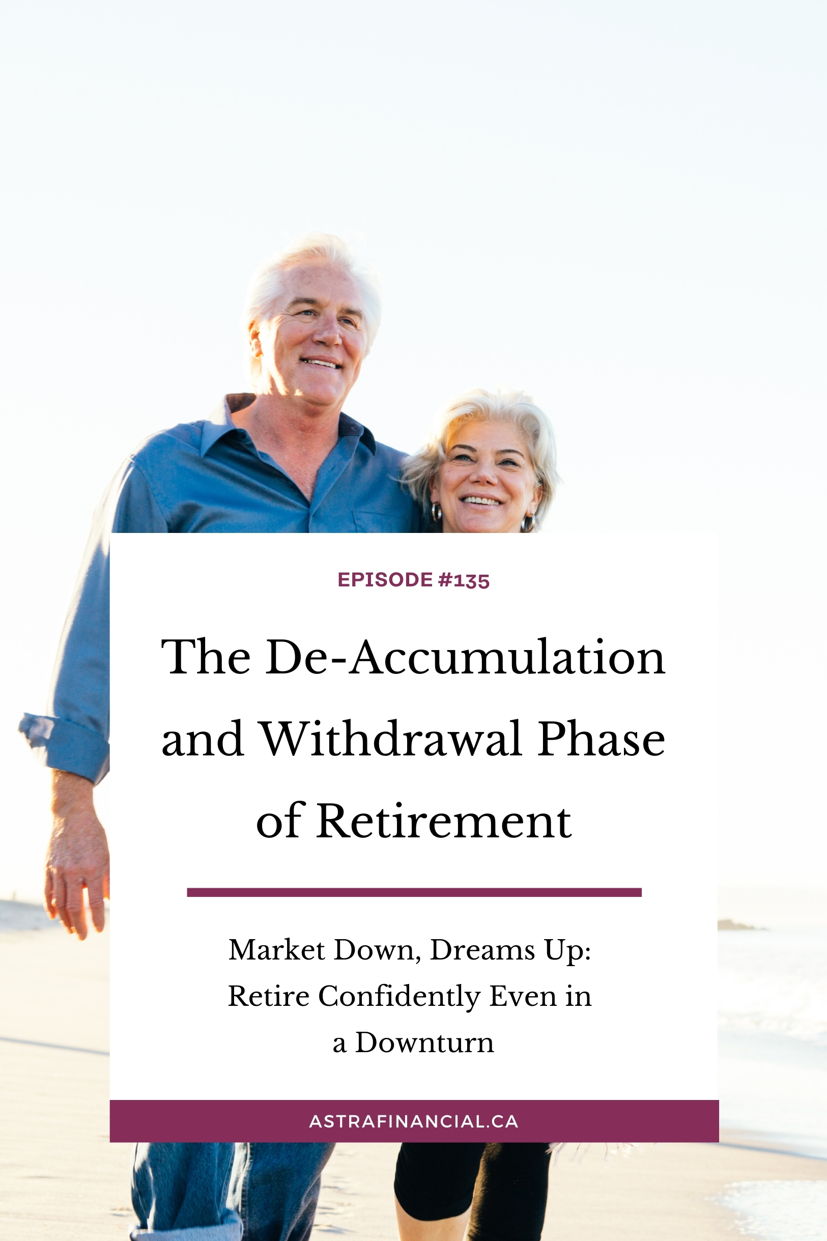 How to Manage the Deaccumulation and Withdrawal Phase of Retirement in an Economic Downturn by Astra Financial
