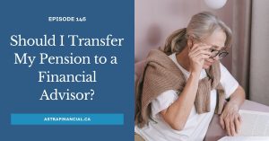 Should I Transfer My Pension to a Financial Advisor? by Astra Financial