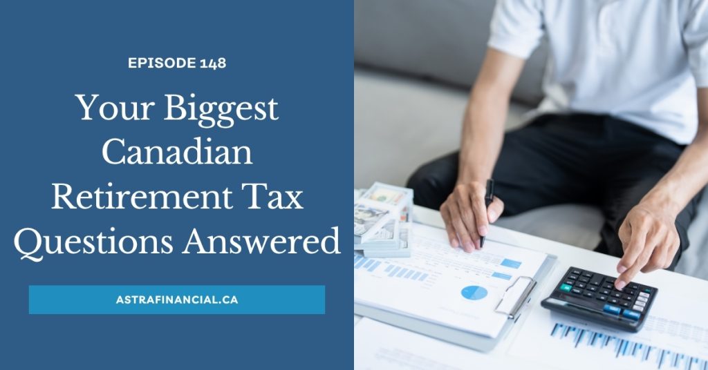 Canadian Retirement Tax Questions by Astra Financial