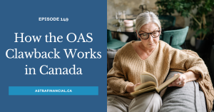 How the OAS Clawback Works in Canada by Astra Financial
