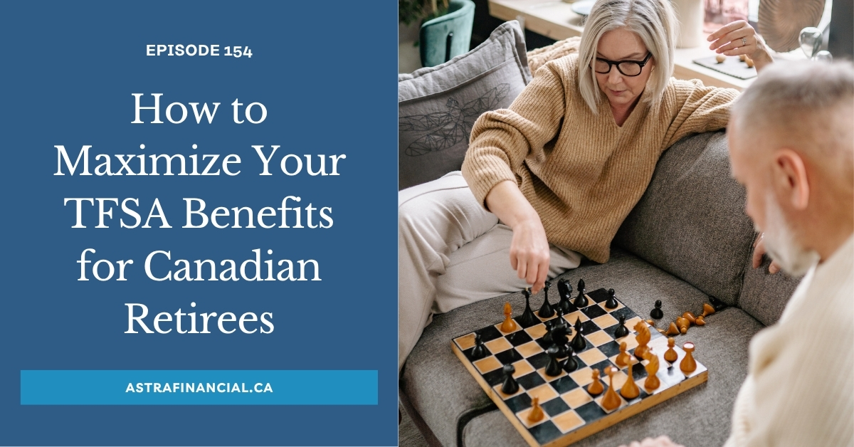 How to Maximize TFSA Benefits In Retirement by Astra Financial